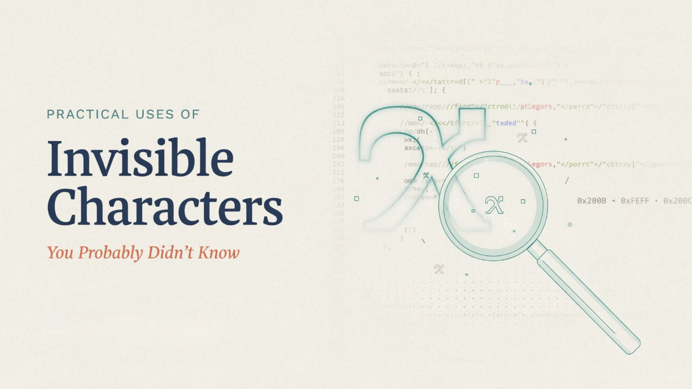 Practical Uses of Invisible Characters You Probably Didn't Know