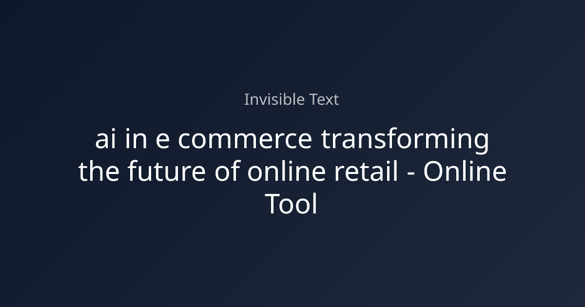 AI in E-commerce: Transforming the Future of Online Retail