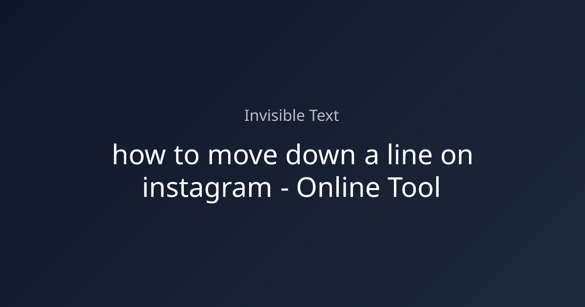 How to Move Down a Line on Instagram: A Complete Guide to Using Blank Space